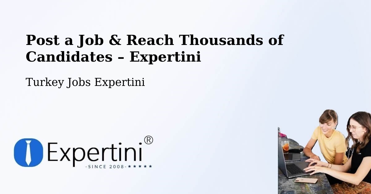 Post a Job in Devrekani – Hire the Right Talent - Devrekani, Turkey Jobs Expertini