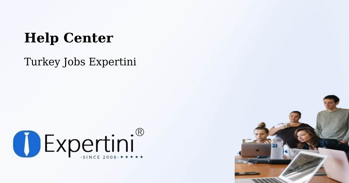 Help Center – Devrekani - Turkey Jobs Expertini