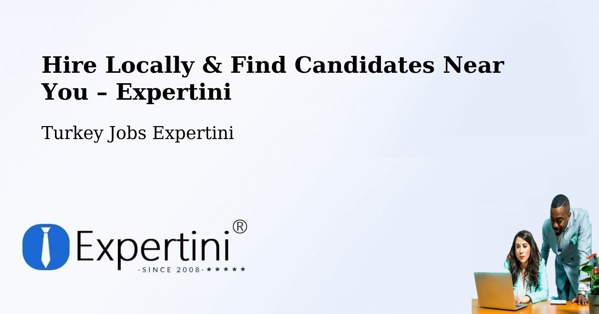 Hire Locally in Devrekani – Find Qualified Candidates Near You - Devrekani, Turkey Jobs Expertini