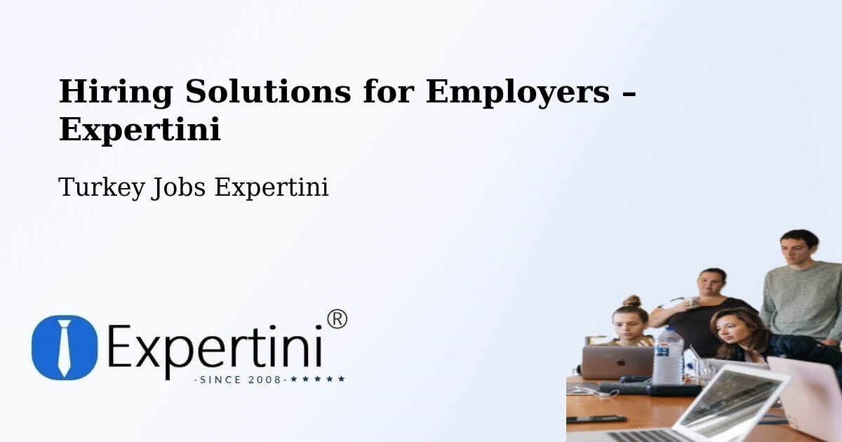 Hiring Solutions for Employers in Devrekani - Devrekani, Turkey Jobs Expertini