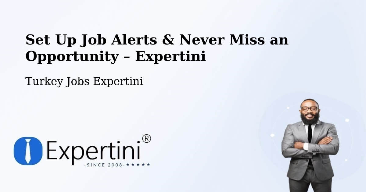 Job Alerts Guide – Get Notified About New Jobs in Devrekani - Devrekani, Turkey Jobs Expertini