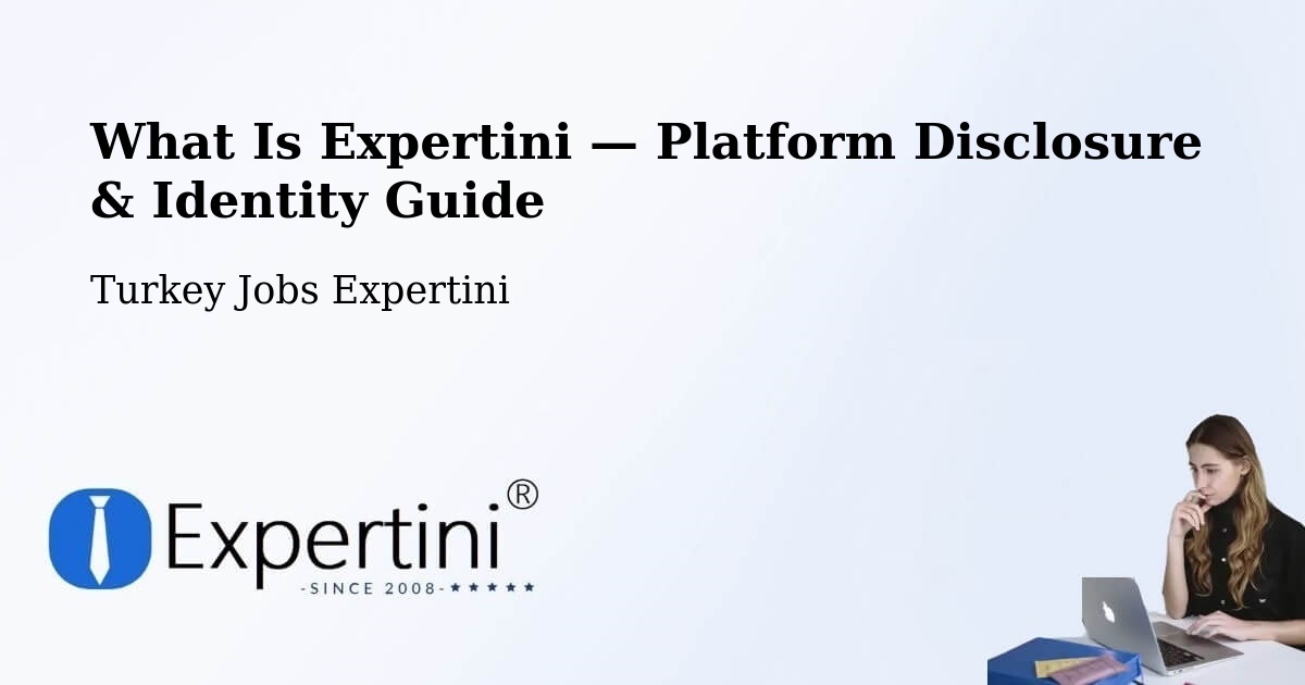 What Is Expertini — Platform Disclosure & Identity Guide – Devrekani